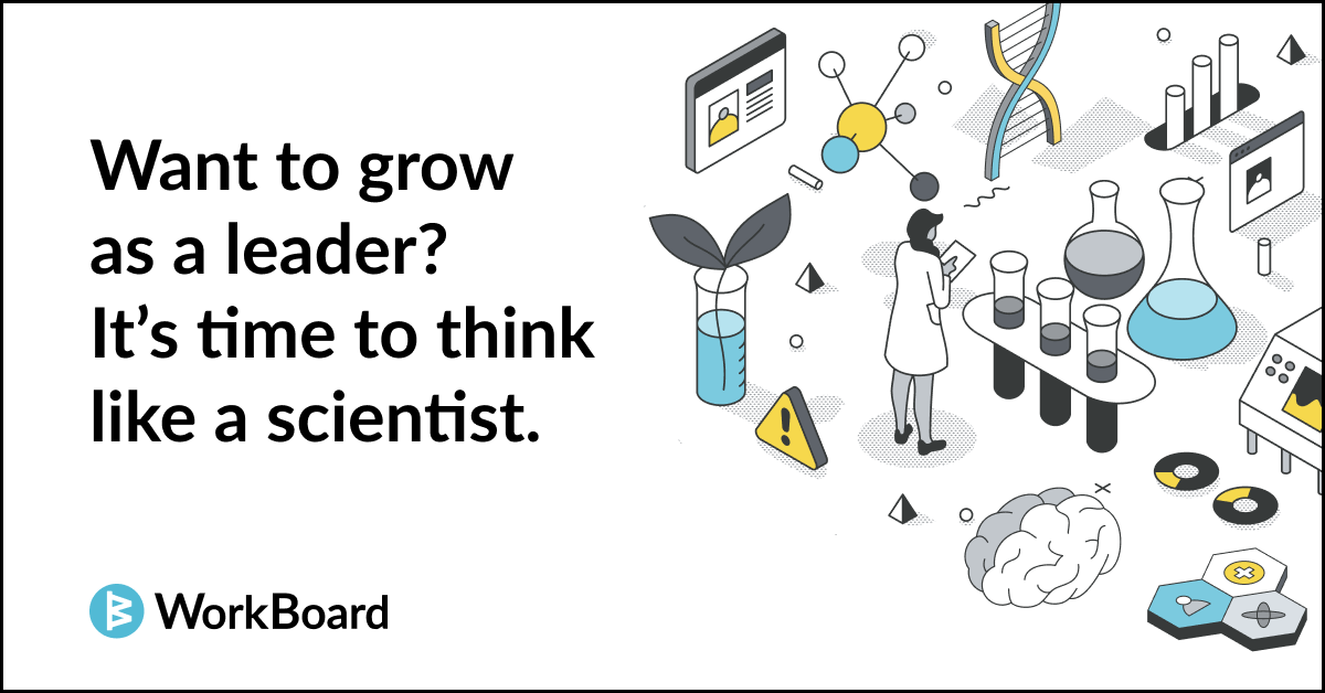 Want to grow as a leader? It’s time to think like a scientist.